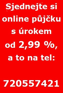 Online vyřízení půjčky od 2,99% tel: 720557421 Online vyřízení půjčky od 2,99% tel: 720557421