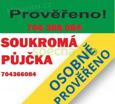 Soukromá půjčka ihned - 704 366 084